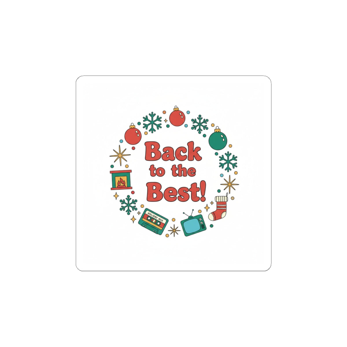 Back to the Best! Kiss-Cut Sticker | '90s Holiday Nostalgia, Retro Christmas Decor