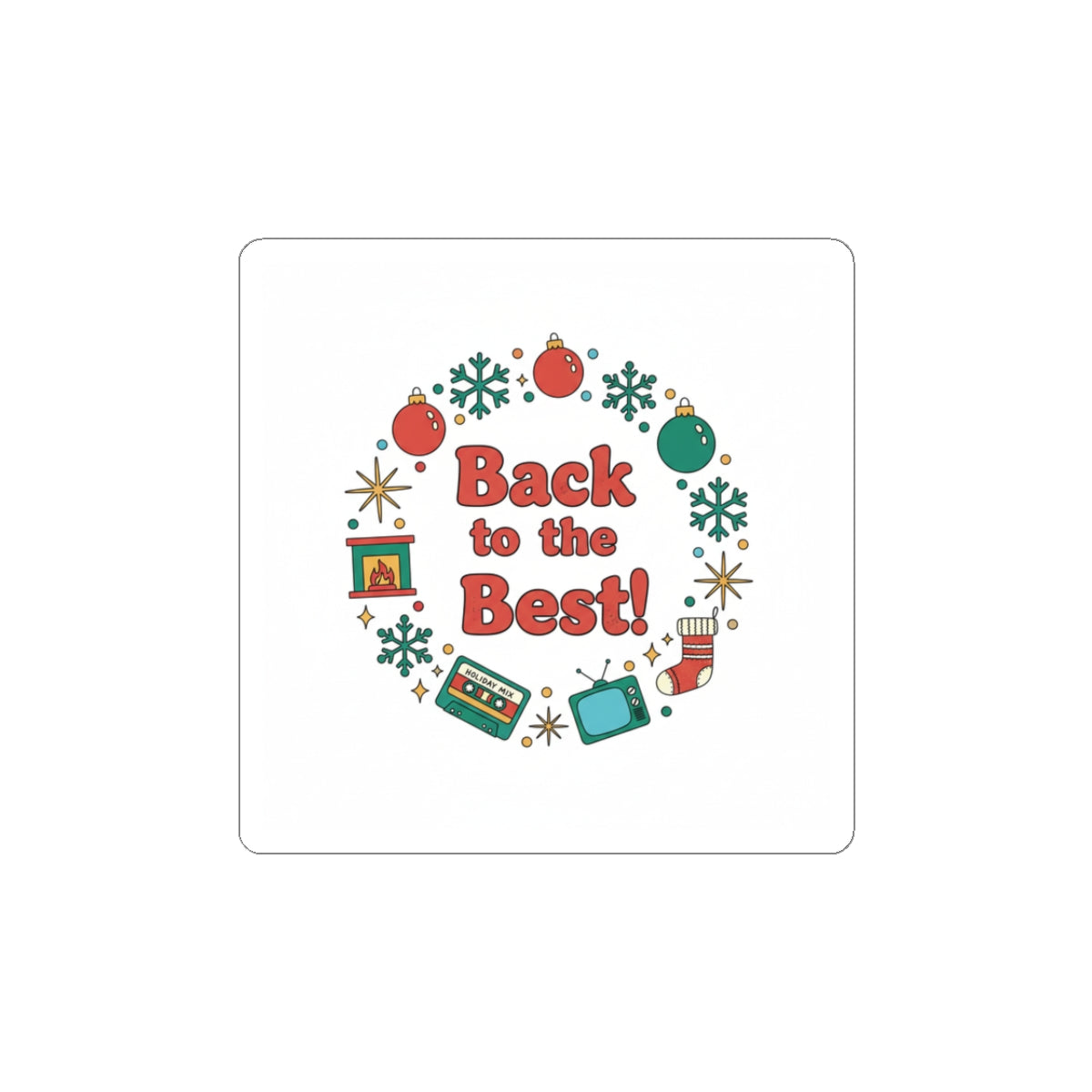 Back to the Best! Kiss-Cut Sticker | '90s Holiday Nostalgia, Retro Christmas Decor